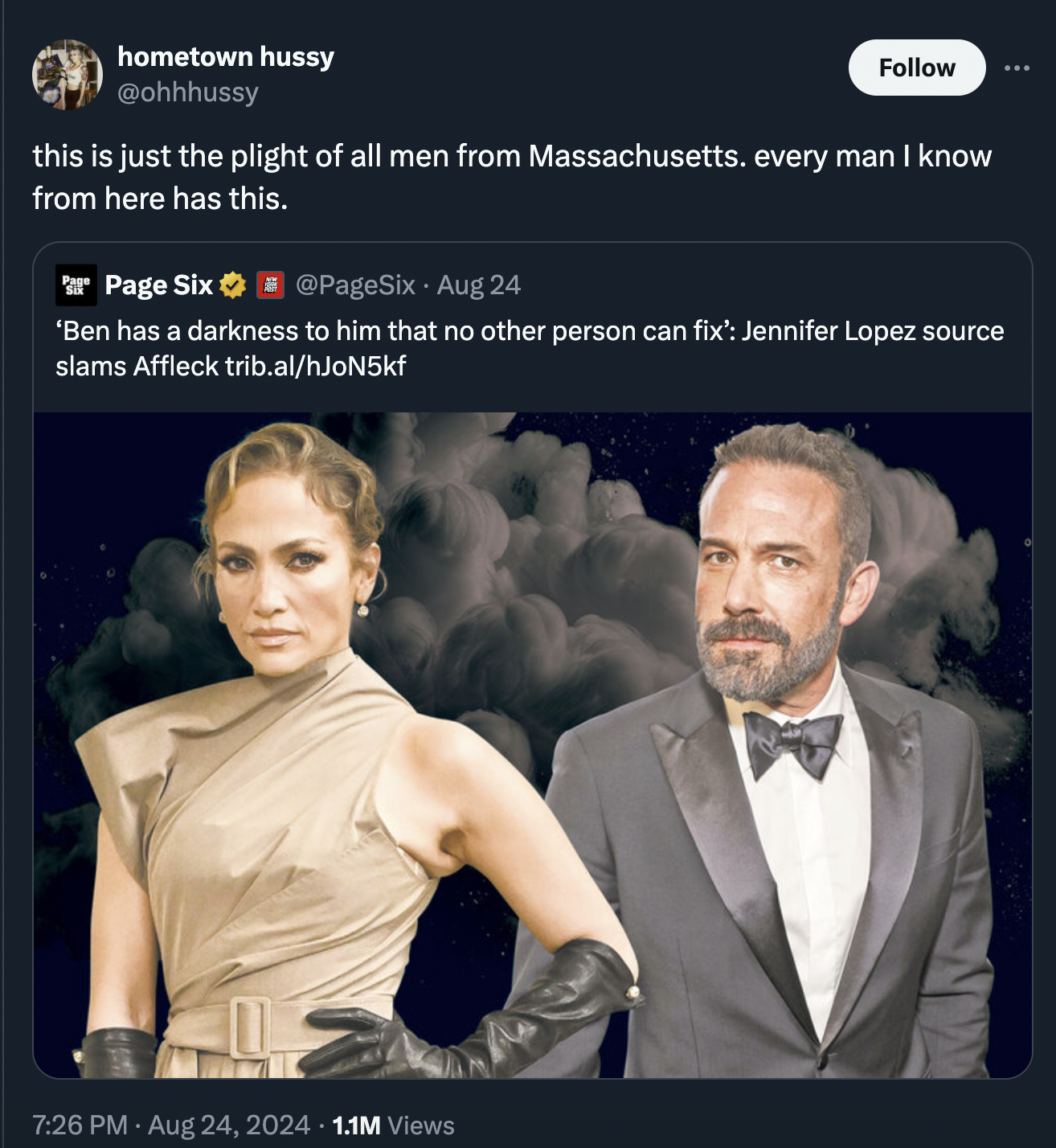 Ben Affleck - hometown hussy this is just the plight of all men from Massachusetts. every man I know from here has this. Page Six Aug 24 'Ben has a darkness to him that no other person can fix' Jennifer Lopez source slams Affleck trib.alhJoN5kf 1.1M Views